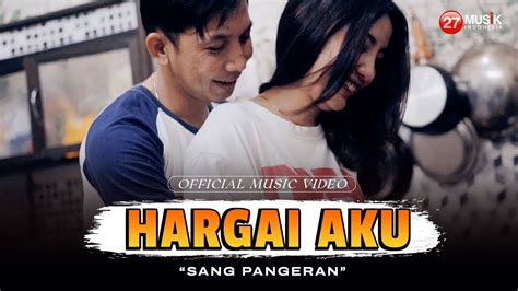 Sang Pangeran Hargai Aku Official Music Video YouTube