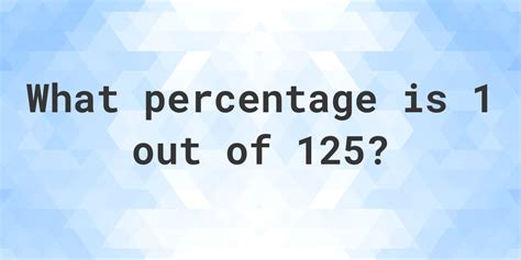 What Is 1 125 As A Percent Calculatio