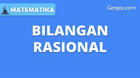 Bilangan Rasional Penjelasan Dan Contohnya