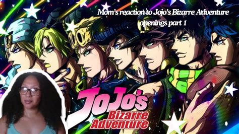 Mom S Reaction To Jojo S Bizarre Adventure Openings Part 1 YouTube