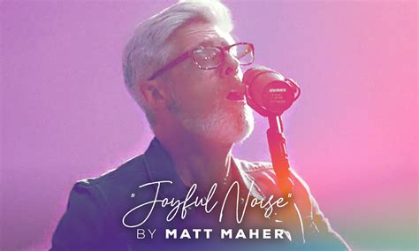 Matt Maher Unites Listeners In Proclaiming Praise In Joyful Noise