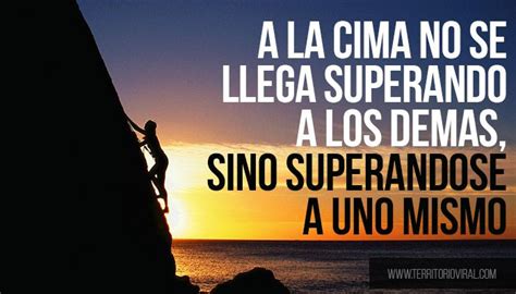 A La Cima No Se Llega Superando A Los Dem S Sino Super Ndose A S Mismo