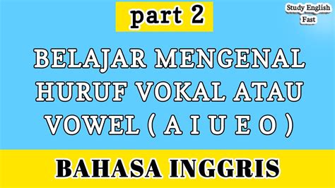 Belajar Mengenal Huruf Vokal Vowel Bahasa Inggris Cara Membaca