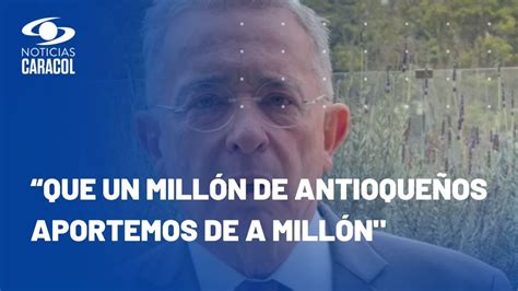 Lvaro Uribe Propone Que Antioque Os Aporten Dinero Para Concluir Obras