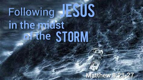 Following Jesus In The Midst Of The Storm (Matthew 8:23-27) - Matthew 8 ...