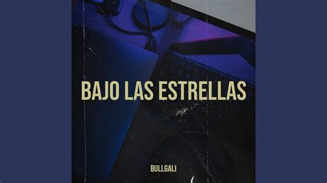 Bajo Las Estrellas Youtube