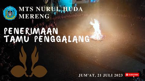 Penerimaan Tamu Penggalang MTs Nurul Huda Mereng 21 Juli 2023 YouTube