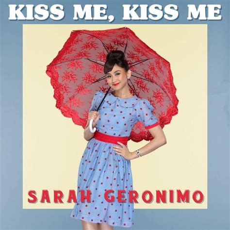 Sarah Geronimo – Kiss Me, Kiss Me Lyrics | Genius Lyrics