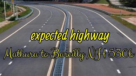 Mathura To Bareilly Highway Nh 530b New Update 20 06 2023