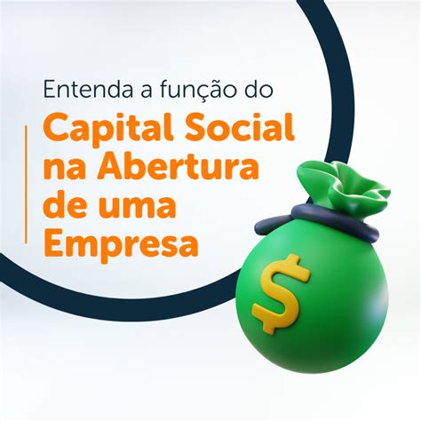 Entenda A Função Do Capital Social Na Abertura De Uma Empresa