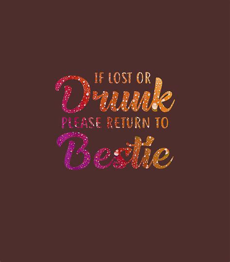 If Lost Or Drunk Please Return To Bestie Digital Art By Johnpa Heidi