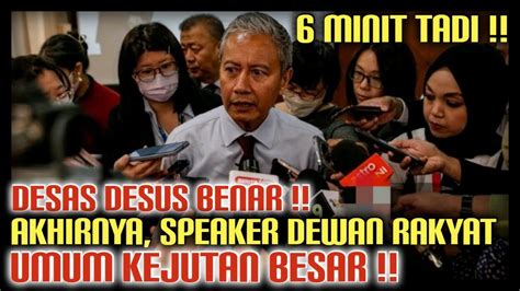 6 MINIT TADI DESAS DESUS BENAR AKHIRNYA SPEAKER DEWAN RAKYAT