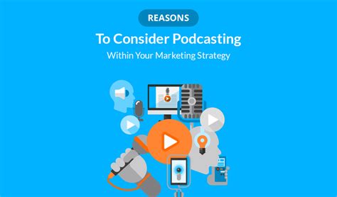 6 Reasons Why You Should Consider Podcasting Within Your Marketing Strategy