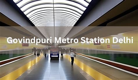 Govindpuri Metro Station Delhi: Route, timings, fare