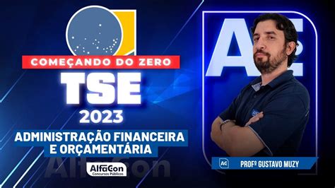 Concurso Tse Come Ando Do Zero Administra O Financeira E