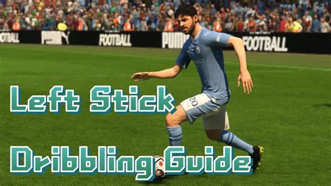 Master These Tips To Unleash The Full Potential Of Left Stick Dribbling