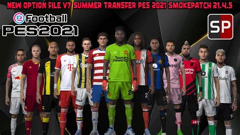 NEW OPTION FILE V7 SUMMER TRANSFER SEASON 2023 2024 PES 2021