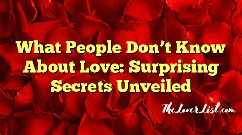 What People Dont Know About Love Surprising Secrets Unveiled The