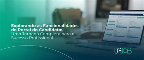 Explorando As Funcionalidades Do Portal Do Candidato Uma Jornada