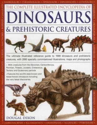 The Complete Illustrated Encyclopedia Of Dinosaurs And Prehistoric