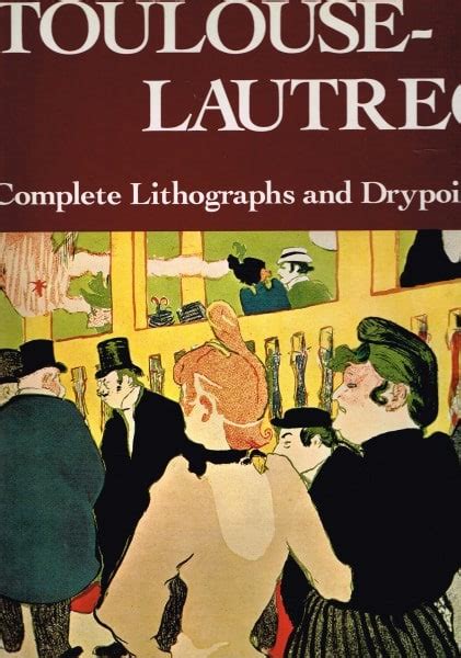 Toulouse Lautrec Complete Lithographs And Drypoints