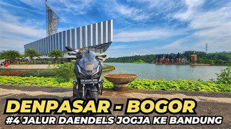 Part 4 Tour De Java Bali Bogor Jalur Touring Jogja Ke Bandung Via