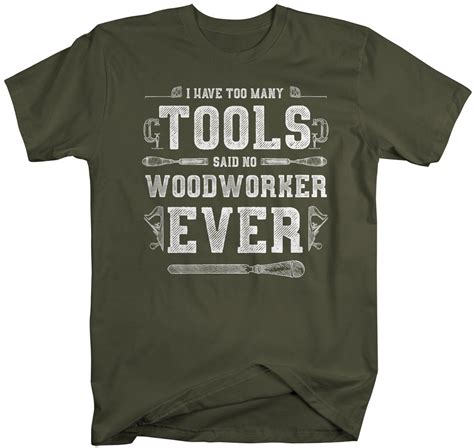 Men S Funny Carpenter T Shirt Too Many Tools Said No Woodworker Ever