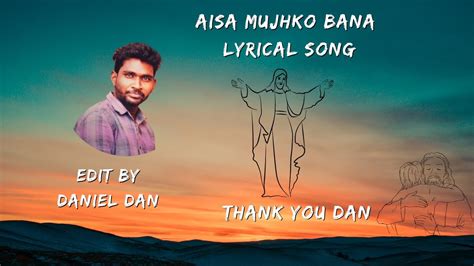 Aisa Mujhko Bana Lyrics Hindi Christian Song By Ashish Charan