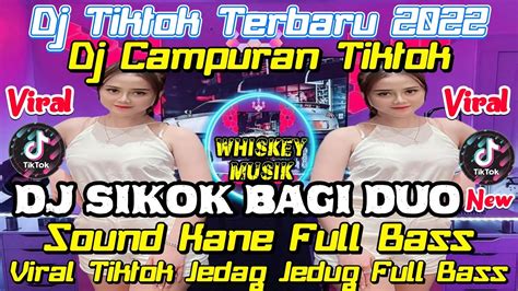 DJ TIKTOK TERBARU 2022 DJ SIKOK BAGI DUO REMIX X CLOSE YOUR EYES FYP