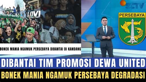 Susul Arema Ke Liga Dua Persebaya Vs Dewa United Warga Se