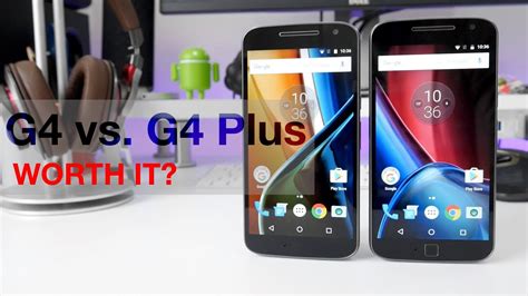 Moto G4 Vs G4 Plus Worth The Upgrade YouTube