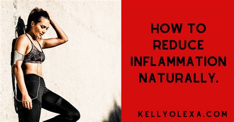 How to Reduce Inflammation Naturally. ~ KellyOlexa.com