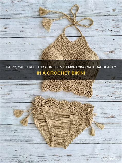 Hairy Carefree And Confident Embracing Natural Beauty In A Crochet Bikini CyCrochet