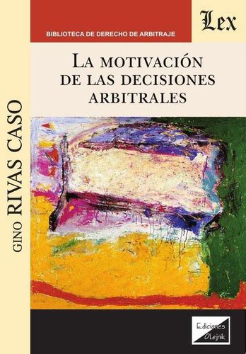 Motivación De Las Decisiones Arbitrales De Gino Rivas Caso Envío Gratis