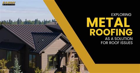 Exploring Metal Roofing As A Solution For Roof Issues