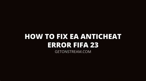 How To Fix Fifa Ea Anticheat Error Failure During Update Ea Anti