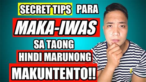 Paano Ka Makakaiwas Sa Taong Hindi Marunong Makuntento Youtube