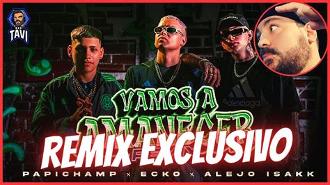 REACCION A Papichamp ECKO Alejo Isakk Vamos A Amanecer Remix