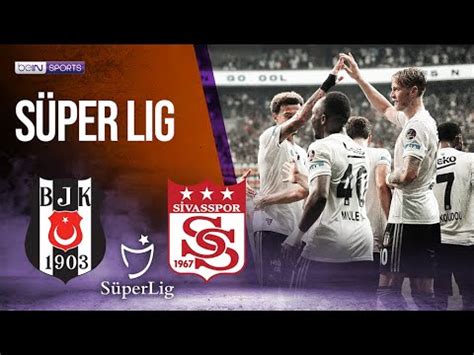 Besiktas vs Sivasspor SÜPER LIG HIGHLIGHTS 08 29 2022 beIN SPORTS