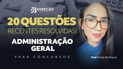 ADMINISTRAÇÃO GERAL PARA CONCURSOS 20 QUESTÕES RECENTES RESOLVIDAS