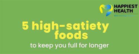 Top 5 High Satiety Foods Happiest Health