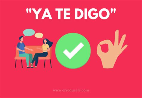 Qué significa ya te digo Erre que ELE