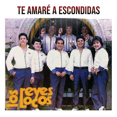 Te Amaré A Escondidas Album by Los Reyes Locos Spotify