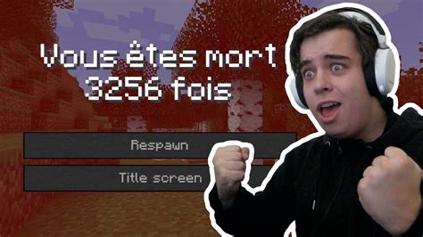 Minecraft Mais Je DOIS Mourir Le Plus De Mort Possible YouTube