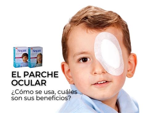 El Parche Ocular Cómo se usa y cuáles son sus beneficios