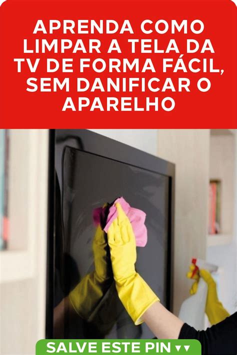 Como limpar a tela da TV sem danificar o aparelho Descubra como você