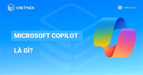 Microsoft Copilot L G C Ch K Ch Ho T V S D Ng Chi Ti T