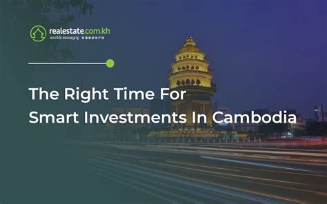 The Right Time For Smart Investments In Cambodia