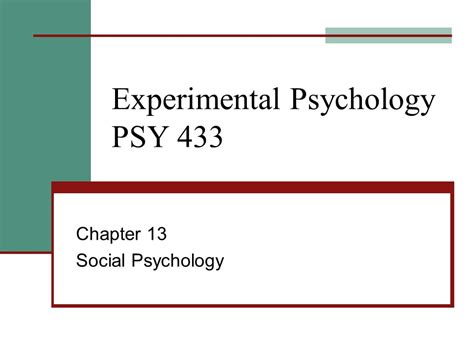 Experimental Psychology Psy 433 Chapter 13 Social Psychology Ppt