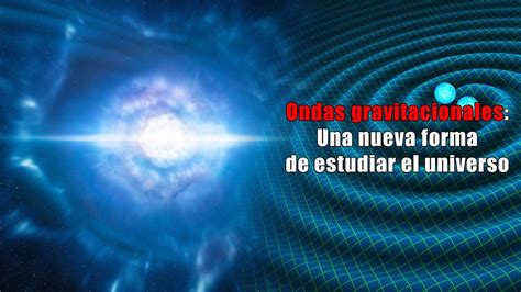 Qu Son Las Ondas Gravitacionales Youtube